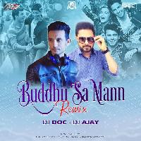 Buddhu Sa Mann (Remix) - DJ Doc X DJ Ajay